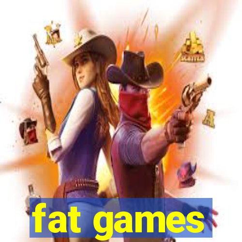 fat games